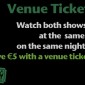 GET GREAT VALUE WITH OUR 2 SHOW VENUE TICKET